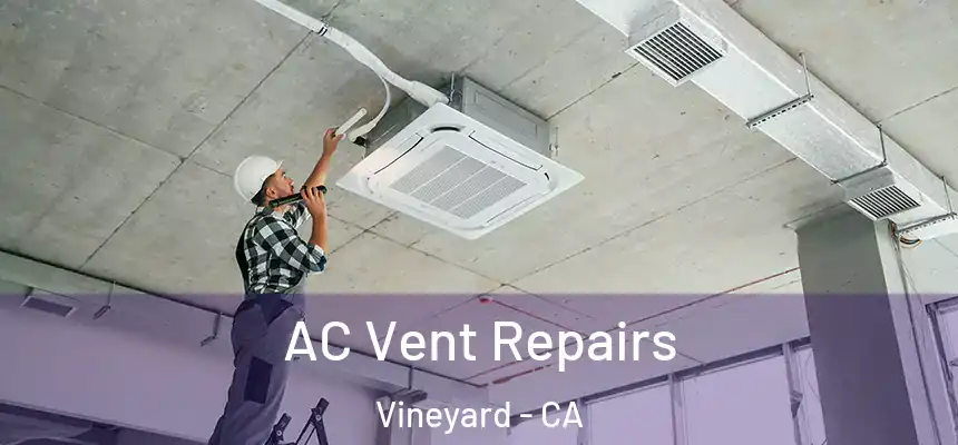  AC Vent Repairs Vineyard - CA