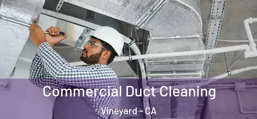  Commercial Duct Cleaning Vineyard - CA