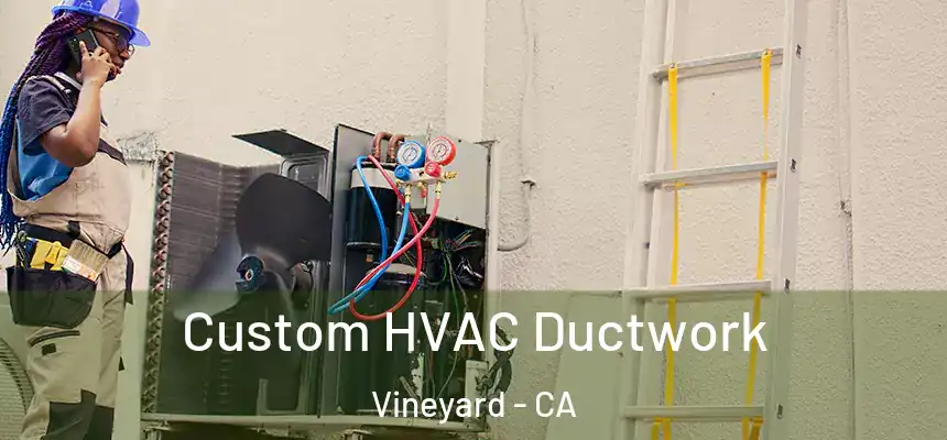  Custom HVAC Ductwork Vineyard - CA