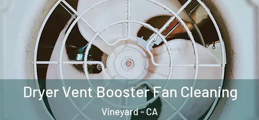  Dryer Vent Booster Fan Cleaning Vineyard - CA