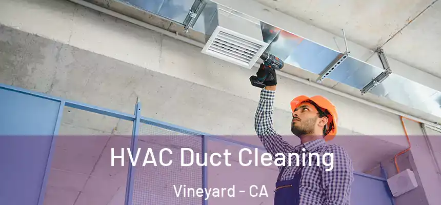 HVAC Duct Cleaning Vineyard - CA