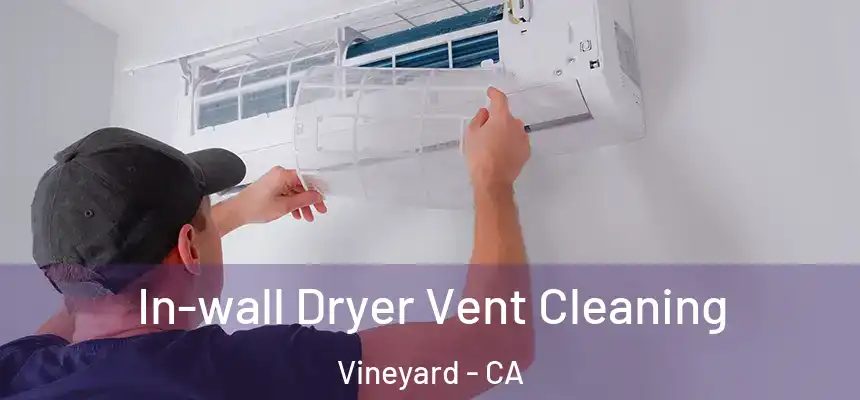  In-wall Dryer Vent Cleaning Vineyard - CA