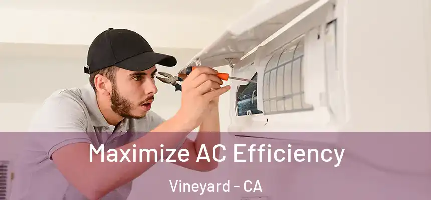 Maximize AC Efficiency Vineyard - CA