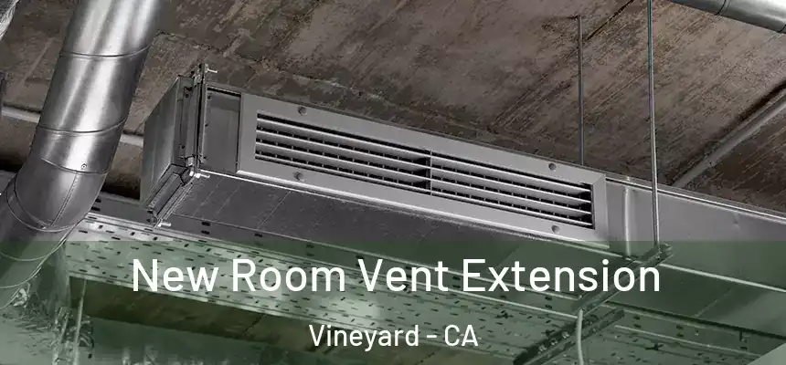  New Room Vent Extension Vineyard - CA