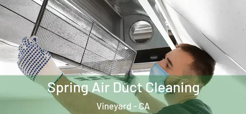  Spring Air Duct Cleaning Vineyard - CA